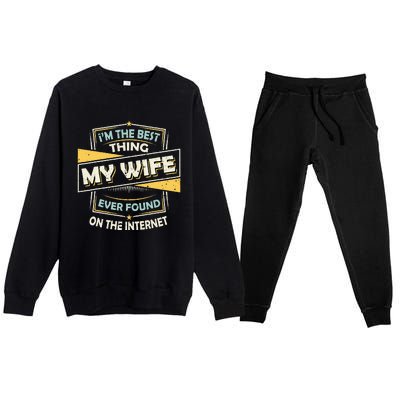 Im The Best Thing My Wife Ever Found On The Internet Premium Crewneck Sweatsuit Set