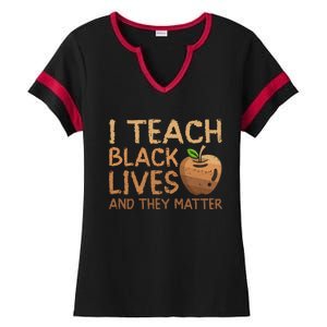 I Teach Black Lives And They Matter African Teacher Juneteenth Gift Ladies Halftime Notch Neck Tee