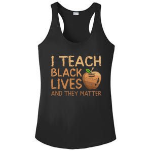 I Teach Black Lives And They Matter African Teacher Juneteenth Gift Ladies PosiCharge Competitor Racerback Tank