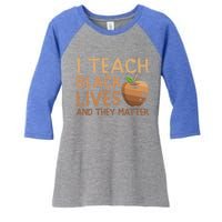 I Teach Black Lives And They Matter African Teacher Juneteenth Gift Women's Tri-Blend 3/4-Sleeve Raglan Shirt