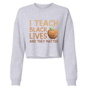 I Teach Black Lives And They Matter African Teacher Juneteenth Gift Cropped Pullover Crew