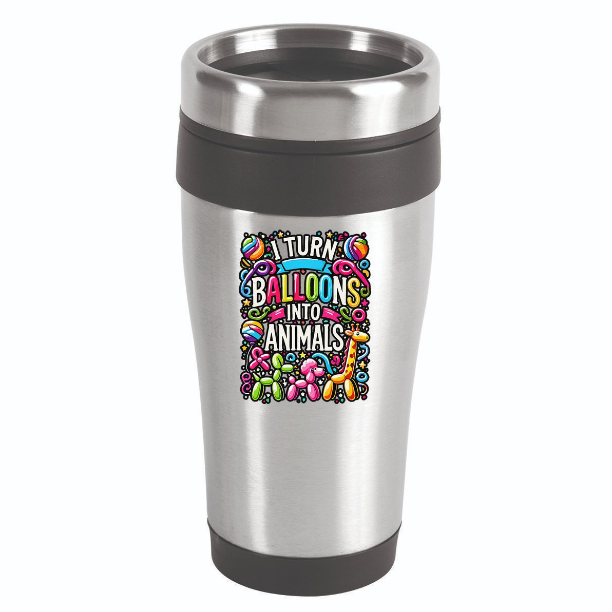 I Turn Balloons Into Animals Birthday Party Balloon Artist 16oz Travel Tumbler