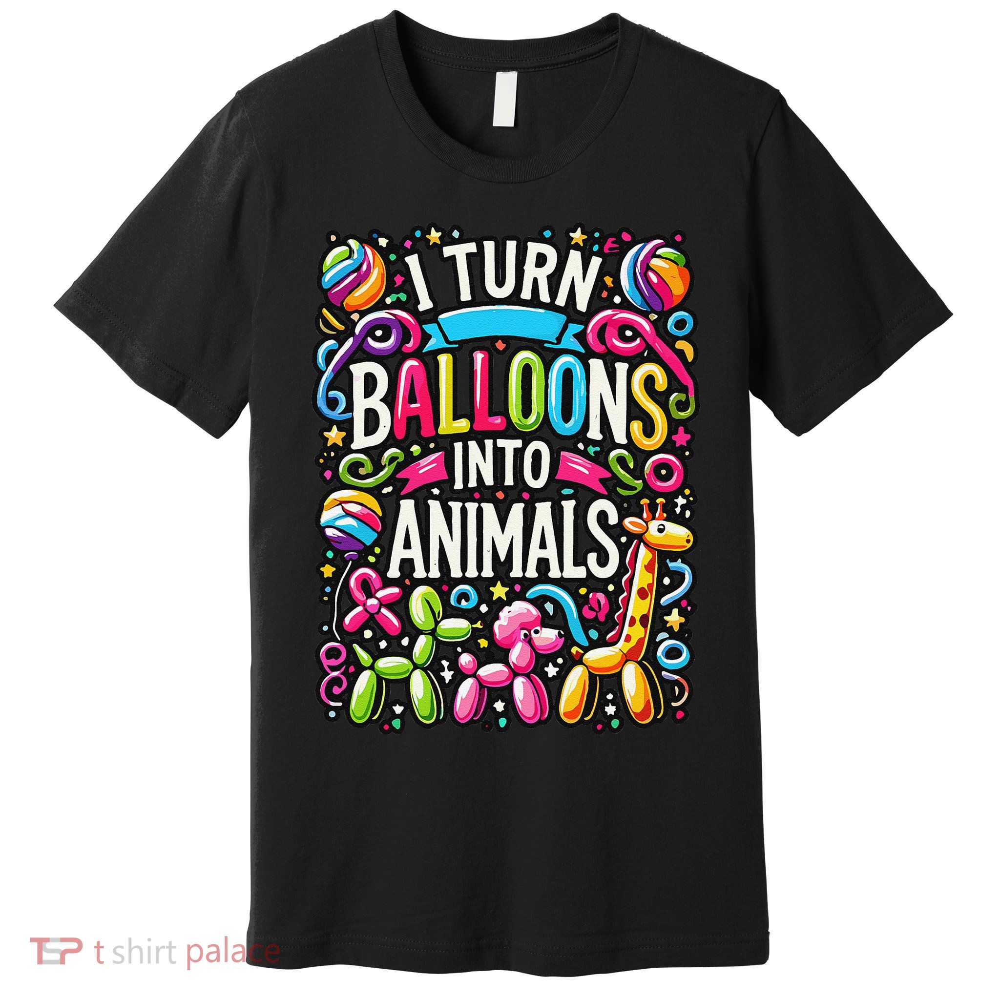 I Turn Balloons Into Animals Birthday Party Balloon Artist Premium T-Shirt
