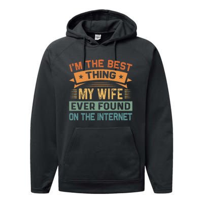 Im The Best Thing My Wife Ever Found On The Internet Performance Fleece Hoodie