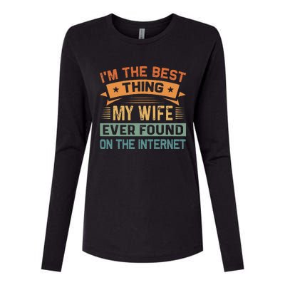 Im The Best Thing My Wife Ever Found On The Internet Womens Cotton Relaxed Long Sleeve T-Shirt