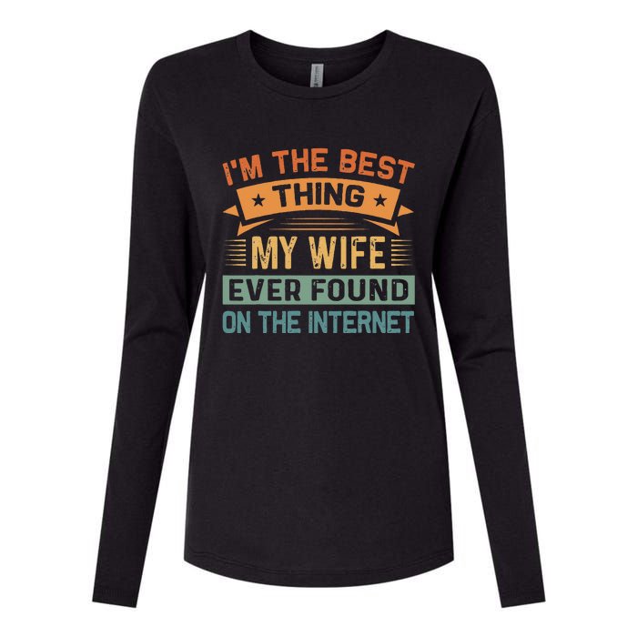 Im The Best Thing My Wife Ever Found On The Internet Womens Cotton Relaxed Long Sleeve T-Shirt