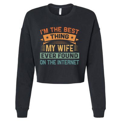 Im The Best Thing My Wife Ever Found On The Internet Cropped Pullover Crew