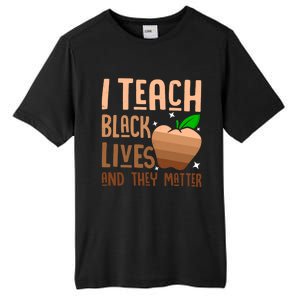 I Teach Black Lives And They Matter Juneteenth Independence Gift Tall Fusion ChromaSoft Performance T-Shirt