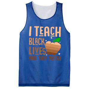 I Teach Black Lives And They Matter Juneteenth Independence Gift Mesh Reversible Basketball Jersey Tank