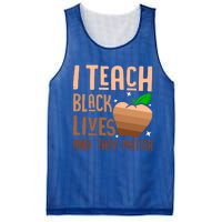 I Teach Black Lives And They Matter Juneteenth Independence Gift Mesh Reversible Basketball Jersey Tank