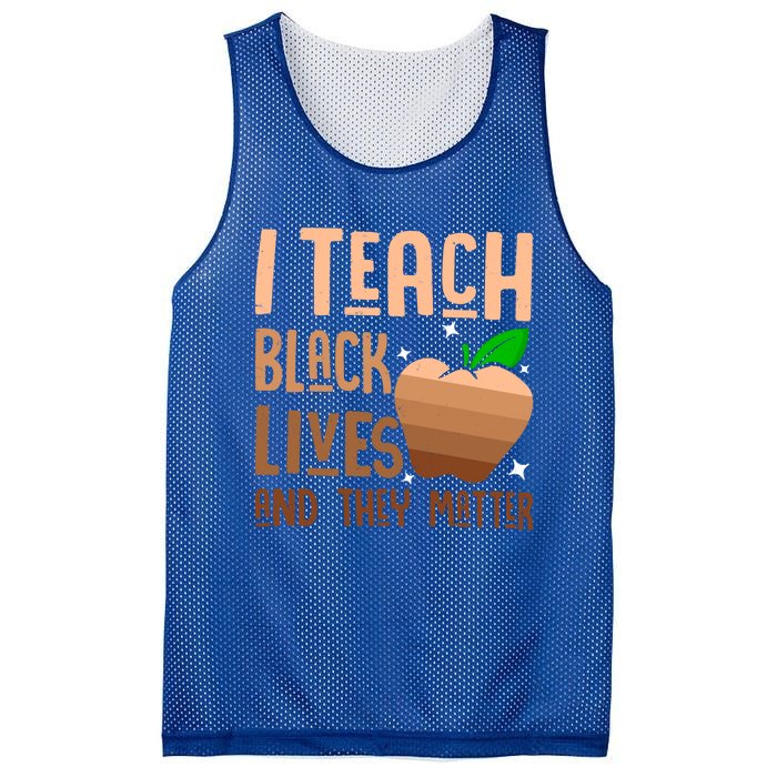 I Teach Black Lives And They Matter Juneteenth Independence Gift Mesh Reversible Basketball Jersey Tank