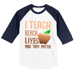 I Teach Black Lives And They Matter Juneteenth Independence Gift Baseball Sleeve Shirt