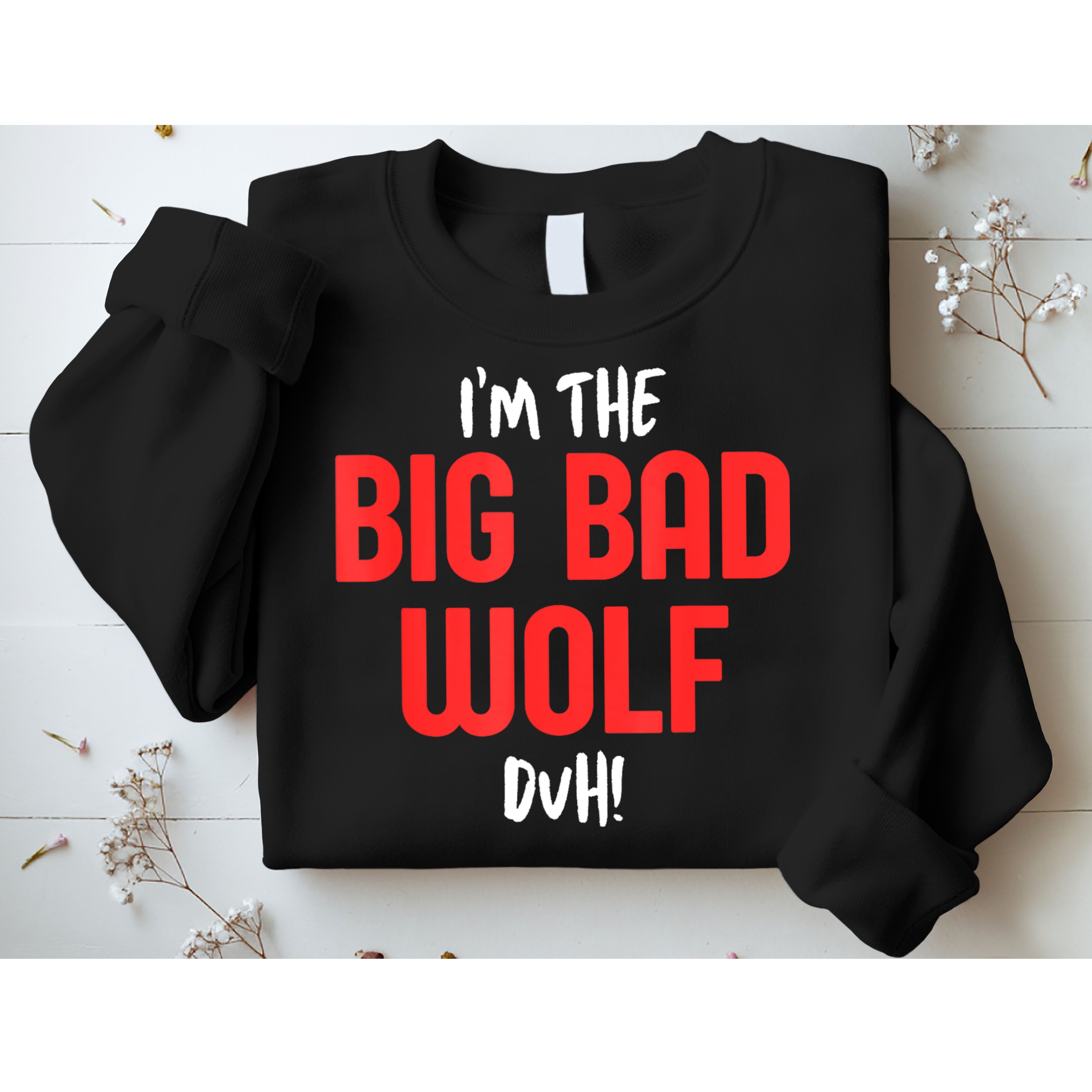 IM The Bad Wolf Duh Costume For Diy Halloween Party Sweatshirt