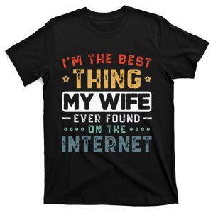 Im The Best Thing My Wife Ever Found On The Internet Couple T-Shirt