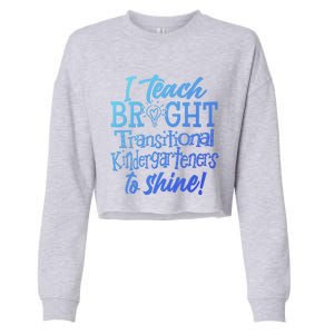 I Teach Bright Transitional Kindergarten Teacher Team Gift Cropped Pullover Crew