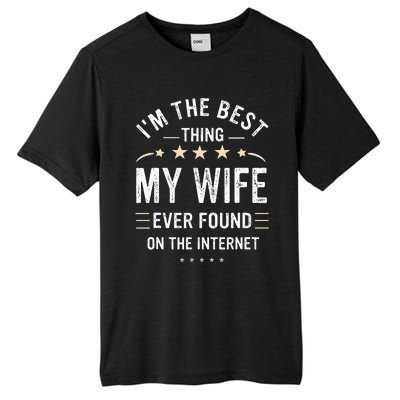 Im The Best Thing My Wife Ever Found On The Internet Funny Tall Fusion ChromaSoft Performance T-Shirt