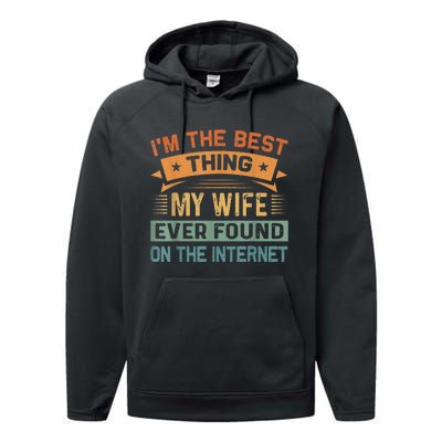 I'm The Best Thing My Wife Ever Found On The Internet Performance Fleece Hoodie