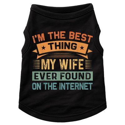 I'm The Best Thing My Wife Ever Found On The Internet Doggie Tank