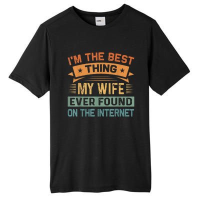 I'm The Best Thing My Wife Ever Found On The Internet Tall Fusion ChromaSoft Performance T-Shirt