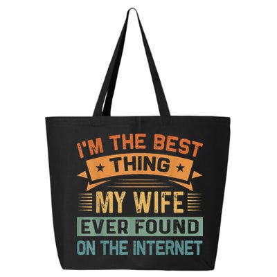 I'm The Best Thing My Wife Ever Found On The Internet 25L Jumbo Tote