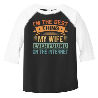 I'm The Best Thing My Wife Ever Found On The Internet Toddler Fine Jersey T-Shirt