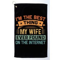 I'm The Best Thing My Wife Ever Found On The Internet Golf Towel
