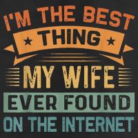I'm The Best Thing My Wife Ever Found On The Internet Golf Towel