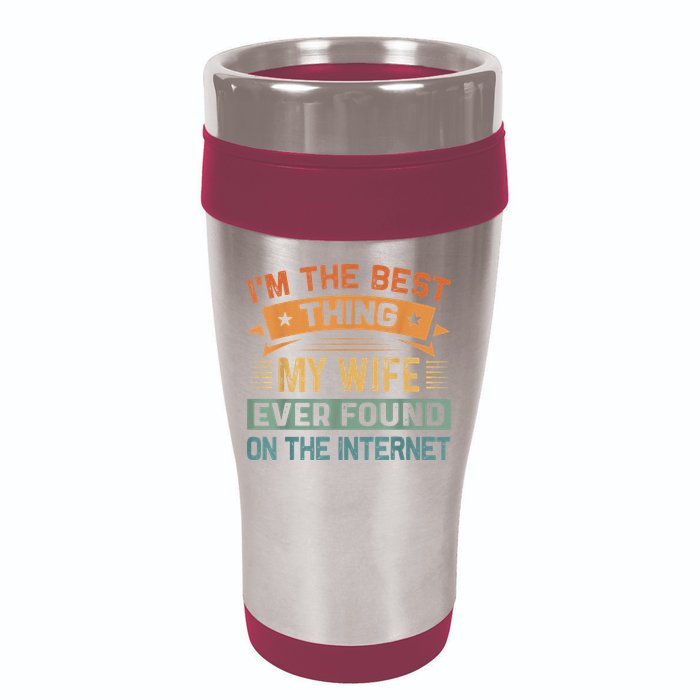 I'm The Best Thing My Wife Ever Found On The Internet 16oz Travel Tumbler