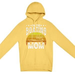 I'm The Boating Mom Yacht Captain Ship Boat Mother Mommy Great Gift Premium Pullover Hoodie