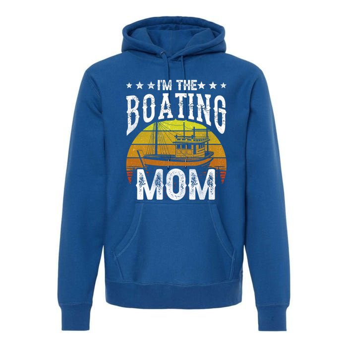 I'm The Boating Mom Yacht Captain Ship Boat Mother Mommy Great Gift Premium Hoodie