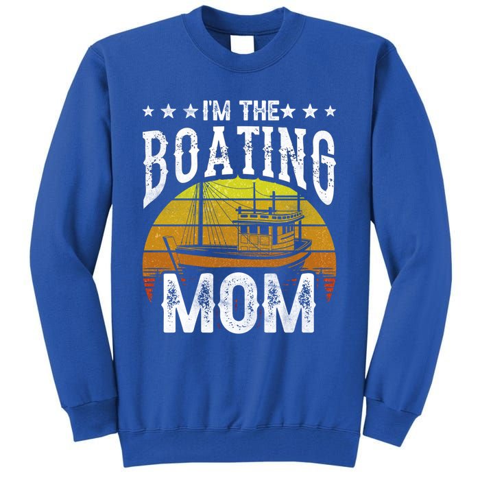 I'm The Boating Mom Yacht Captain Ship Boat Mother Mommy Great Gift Tall Sweatshirt