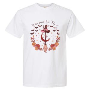 If The Broom Fits Fly It Witch Witchcraft Halloween Spooky Gift Garment-Dyed Heavyweight T-Shirt