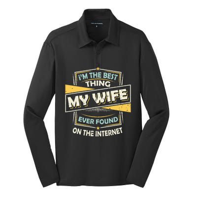 I'm The Best Thing My Wife Ever Found On The Internet Silk Touch Performance Long Sleeve Polo