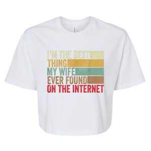 I'm The Best Thing My Wife Ever Found On The Internet Bella+Canvas Jersey Crop Tee