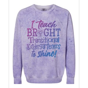 I Teach Bright Transitional Kindergarten Teacher Team Gift Colorblast Crewneck Sweatshirt