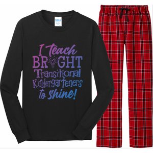 I Teach Bright Transitional Kindergarten Teacher Team Gift Long Sleeve Pajama Set