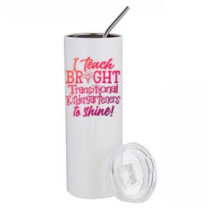 I Teach Bright Transitional Kindergarten Teacher Team Gift Stainless Steel Tumbler