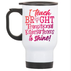 I Teach Bright Transitional Kindergarten Teacher Team Gift Stainless Steel Travel Mug