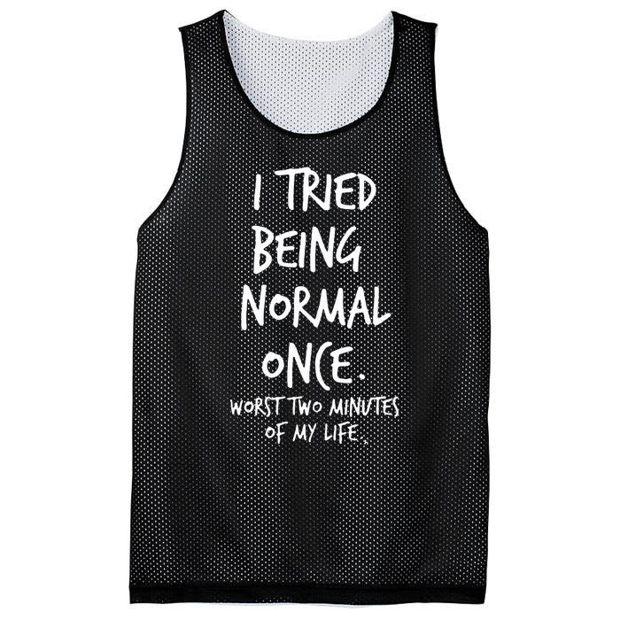 I Tried Being Normal Once Worst Two Minutes Of My Life Mesh Reversible Basketball Jersey Tank