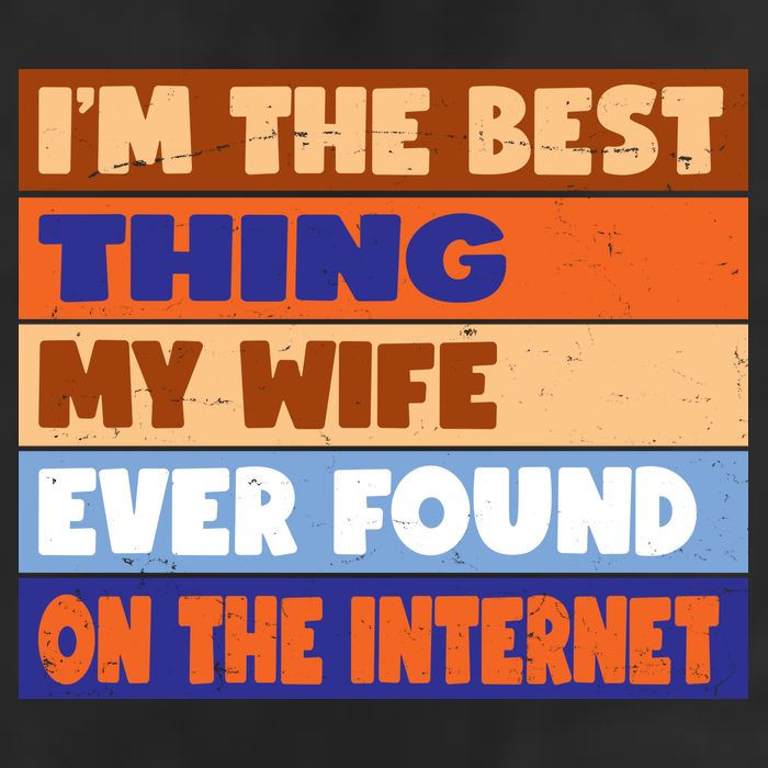 I'm The Best Thing My Wife Ever Found On The Internet Funny Cool Comfort Performance Bucket Hat
