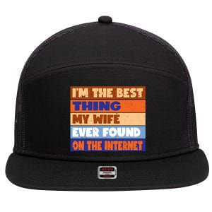 I'm The Best Thing My Wife Ever Found On The Internet Funny 7 Panel Mesh Trucker Snapback Hat