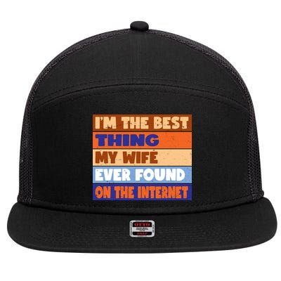 I'm The Best Thing My Wife Ever Found On The Internet Funny 7 Panel Mesh Trucker Snapback Hat