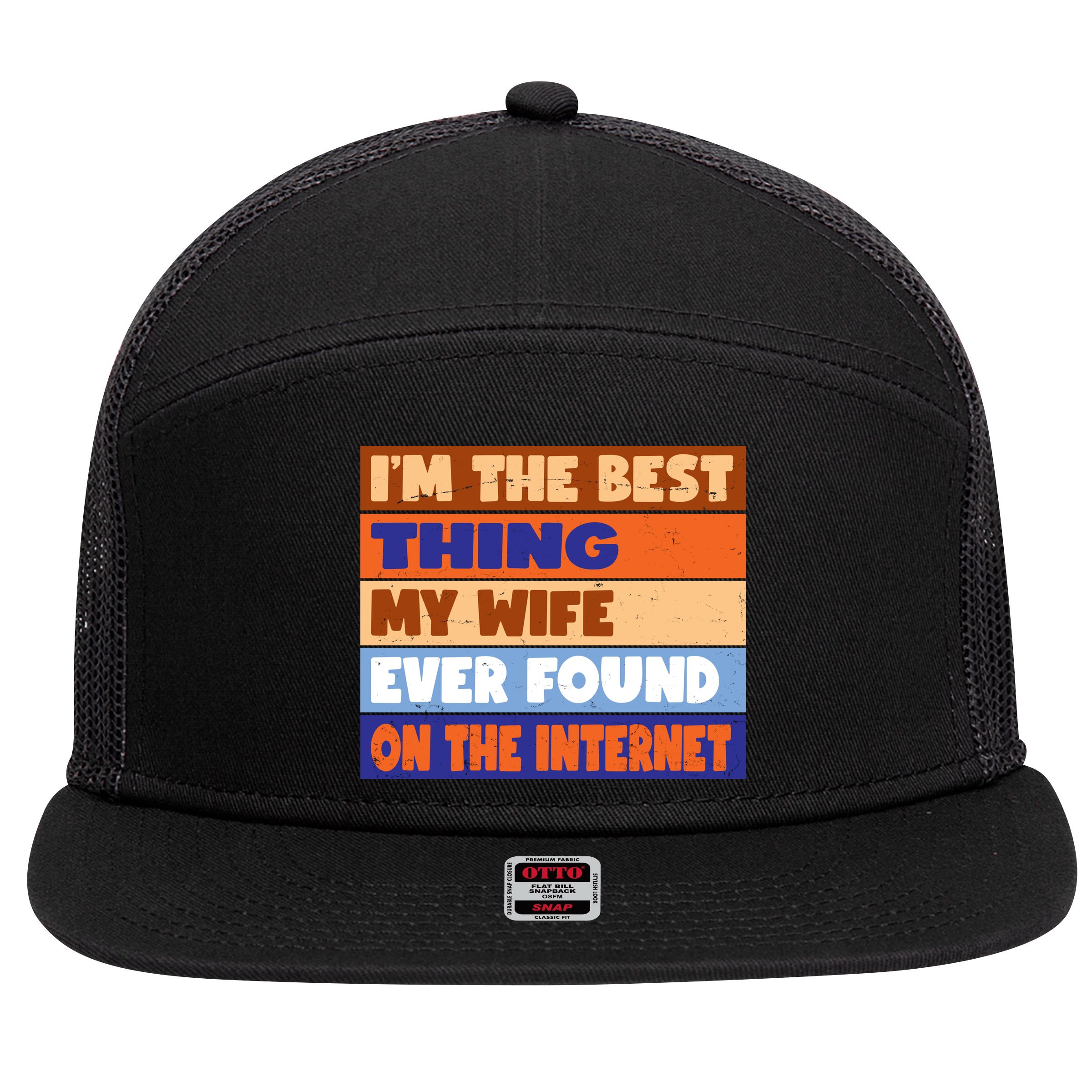 I'm The Best Thing My Wife Ever Found On The Internet Funny 7 Panel Mesh Trucker Snapback Hat