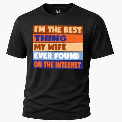 I'm The Best Thing My Wife Ever Found On The Internet Funny Performance Shirt