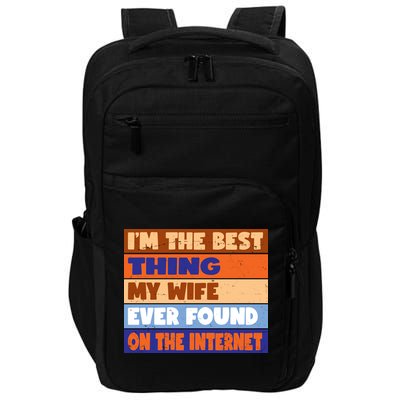 I'm The Best Thing My Wife Ever Found On The Internet Funny Impact Tech Backpack