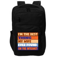 I'm The Best Thing My Wife Ever Found On The Internet Funny Impact Tech Backpack