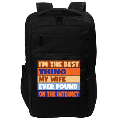 I'm The Best Thing My Wife Ever Found On The Internet Funny Impact Tech Backpack