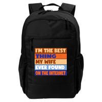 I'm The Best Thing My Wife Ever Found On The Internet Funny Backpack
