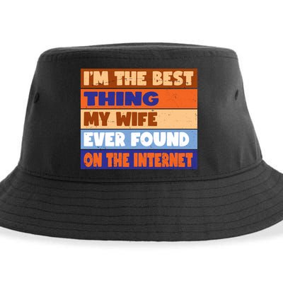 I'm The Best Thing My Wife Ever Found On The Internet Funny Sustainable Bucket Hat