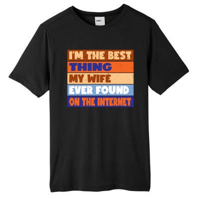 I'm The Best Thing My Wife Ever Found On The Internet Funny Tall Fusion ChromaSoft Performance T-Shirt